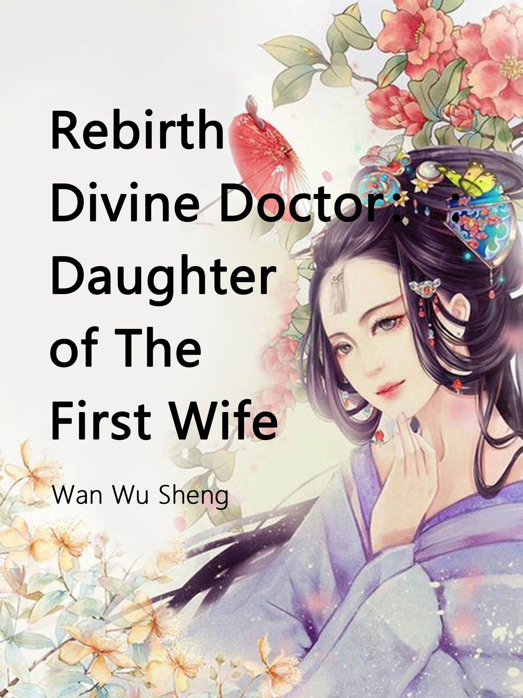 Divine Doctor Daughter Of The First Wife Rebirth Divine Doctor : Daughter of The First Wife Novel Full Story